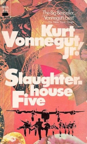 "Slaughterhouse-Five", by Kurt Vonnegut