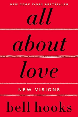 "all about love", by bell hooks