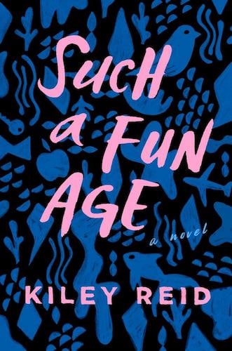 "Such a Fun Age", by Kiley Reid